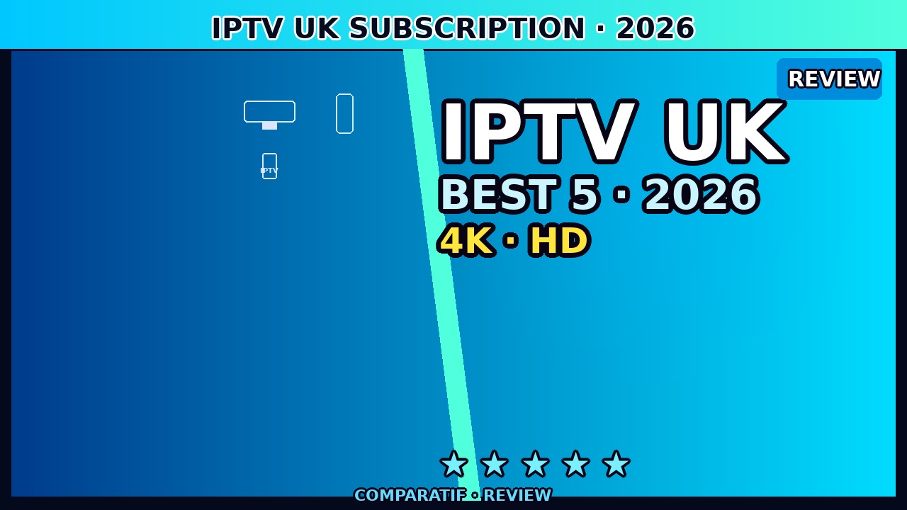 UK IPTV Subscription June 2026 — Plans, Prices & Provider Comparison